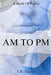 Am To Pm by T. E. Tucker