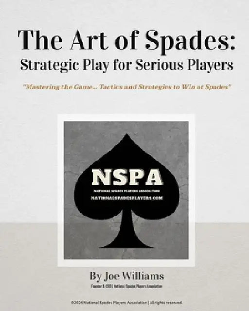 The Art of Spades: Strategic Play for Serious Players: "Mastering the Game: Tactics and Strategies to Win at Spades" by Joe Williams