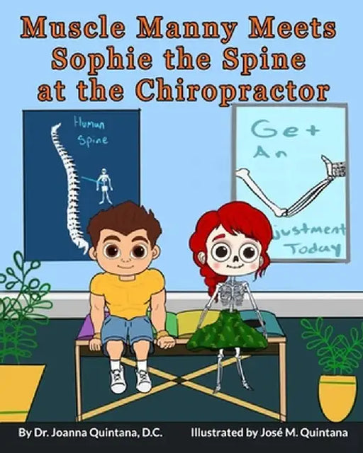 Muscle Manny Meets Sophie the Spine at the Chiropractor by Joanna Quintana DC