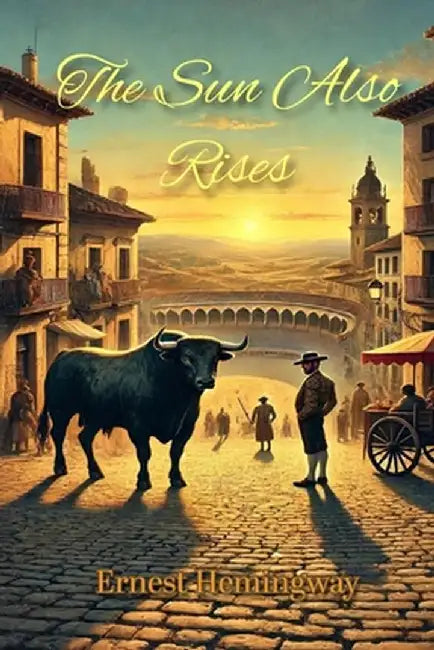 The Sun Also Rises by Ernest Hemingway