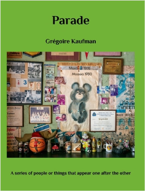 Parade: A series of people or things that appear one after the other by Grégoire Kaufman