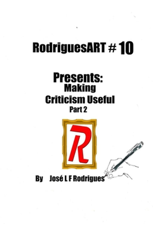 RodriguesART Presents #10: Making Critique Useful Part 2 by Jose L. F. Rodrigues
