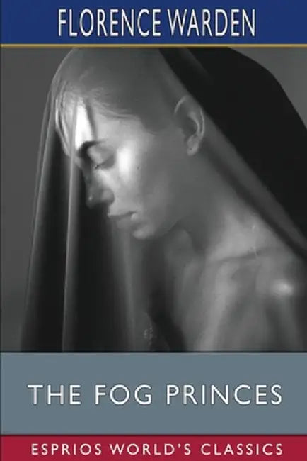 The Fog Princes (Esprios Classics) by Florence Warden