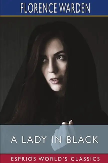 A Lady in Black (Esprios Classics) by Florence Warden