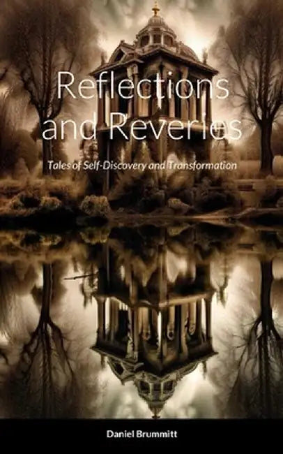 Reflections and Reveries: Tales of Self-Discovery and Transformation by Daniel Brummitt
