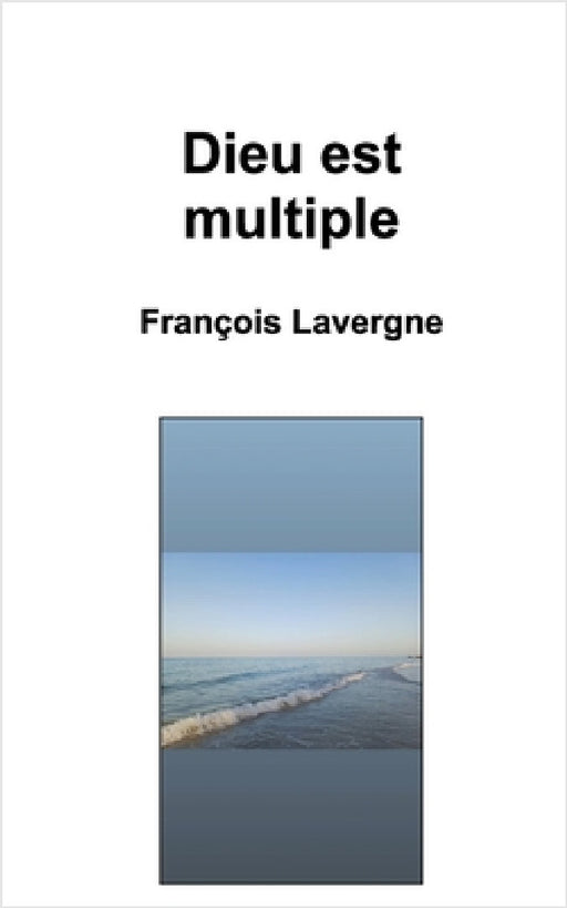 Dieu est multiple by François Lavergne