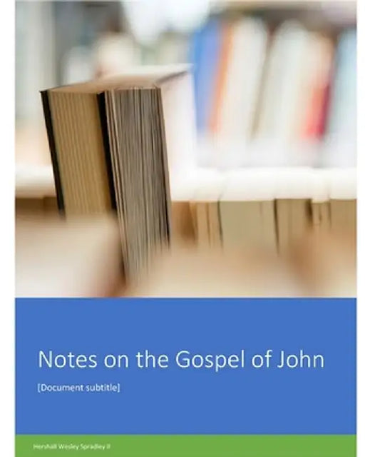 Notes on the Gospel of John by Hershall Wesley Spradley, II 