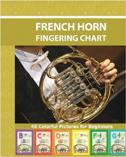 French Horn Fingering Chart: 45 Colorful Pictures for Beginners by Helen Winter