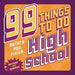 99 Things to Do Before You Finish High School (Revised and Updated) by Steven Jenkins, Erika Stalder, Evan Villas