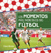 Los Momentos Más Increíbles del Fútbol (Most Incredible Soccer Moments) by Cara Krenn