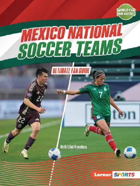 Mexico National Soccer Teams: Ultimate Fan Guide by Keith Elliot Greenberg