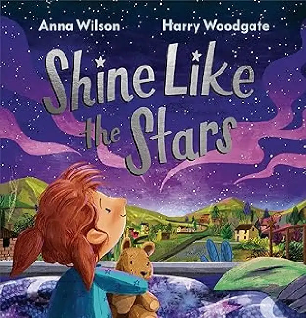 Shine Like the Stars by Anna Wilson, Harry Woodgate