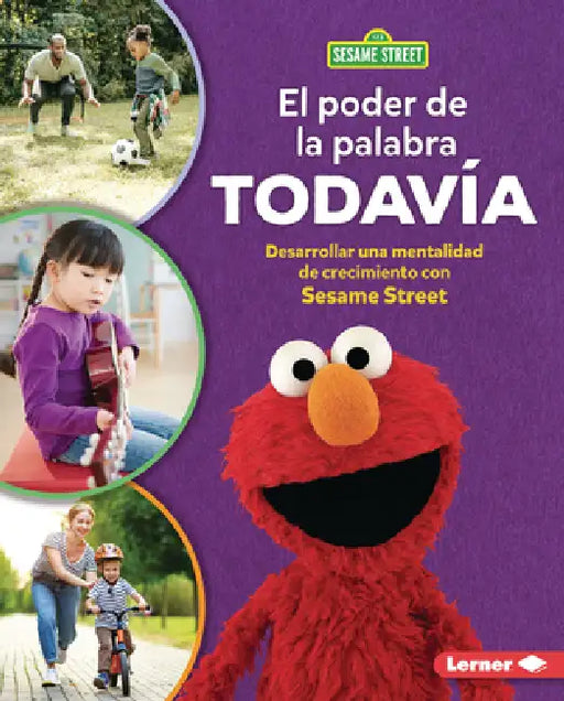 El Poder de la Palabra Todavía (the Power of Yet): Desarrollar Una Mentalidad de Crecimiento Con Sesame Street (R) (Developing a Growth Mindset with S by Whitney Sanderson