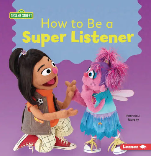 How to Be a Super Listener by Patricia J. Murphy
