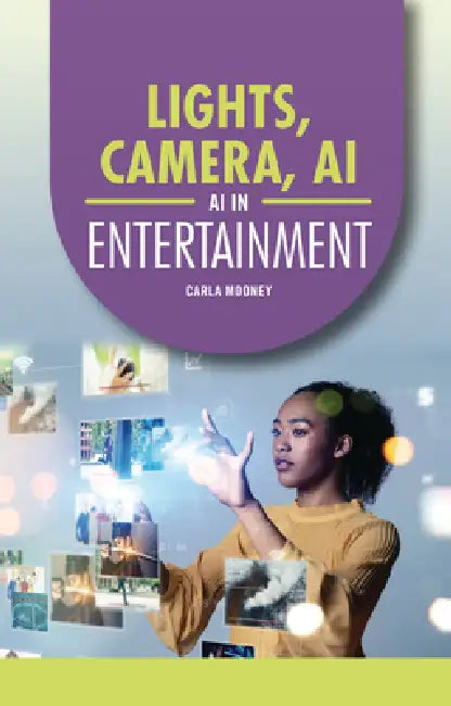 Lights, Camera, AI: AI in Entertainment by Carla Mooney