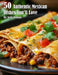 50 Authentic Mexican Dishes You'll Crave by Kelly Johnson