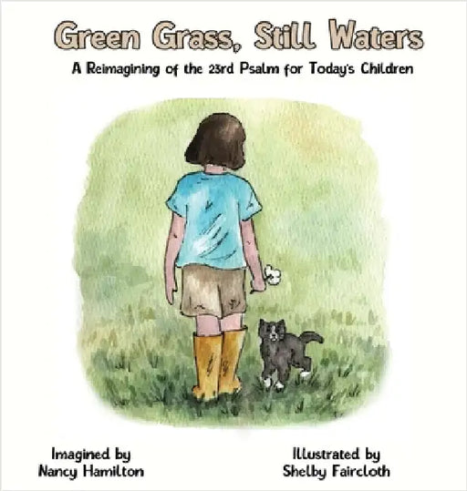 Green Grass, Still Water: A Reimagining of the 23rd Psalm for Today's Children by Nancy L. Hamilton