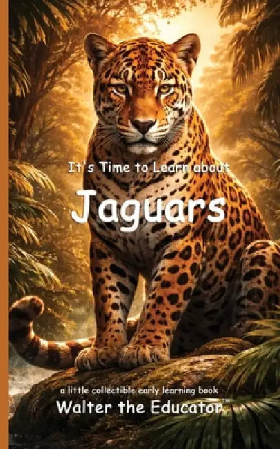 It's Time to Learn about Jaguars by Walter the Educator