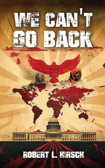 We Can't Go Back by Robert L. Hirsch