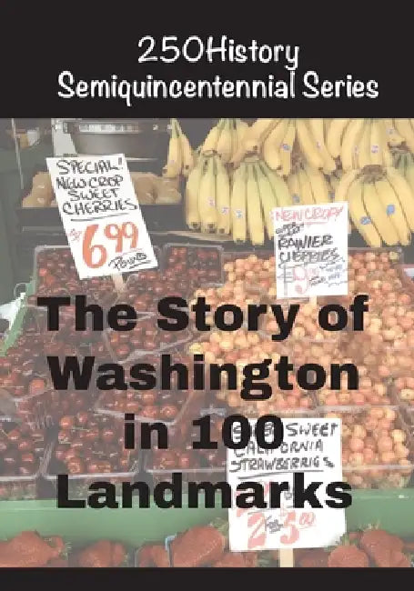 The Story of Washington in 100 Landmarks by Doug Gelbert