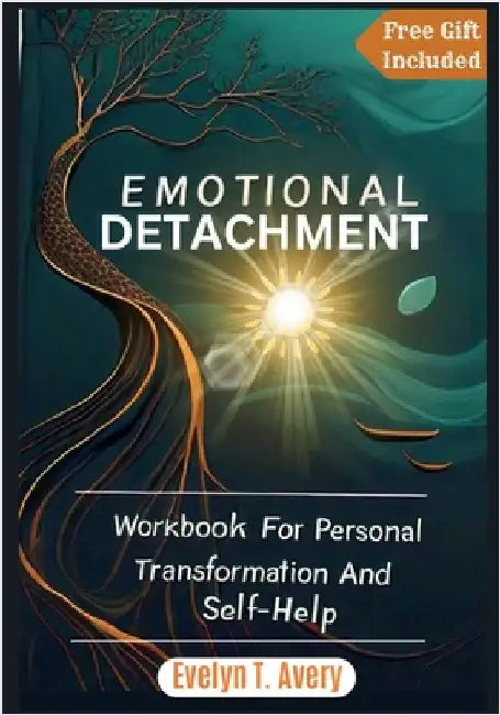 Emotional Detachment: Workbook For Personal Transformation And Self-Help by Avery, Evelyn T.