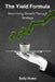 The Yield Formula: Maximizing Growth Through Strategy by Sally Howe