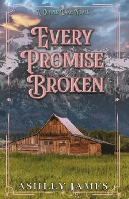 Every Promise Broken by Ashley James