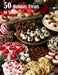 50 Holiday Treats to Share by Kelly Johnson