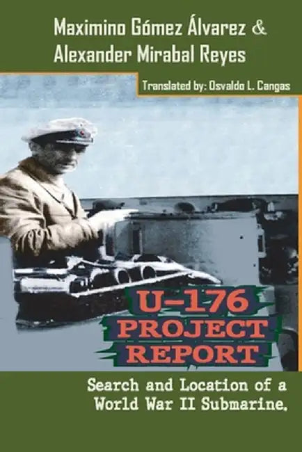 U-176 Project Report: Search and Location of a World War II Submarine. by LIC Maximino Gómez Álvarez