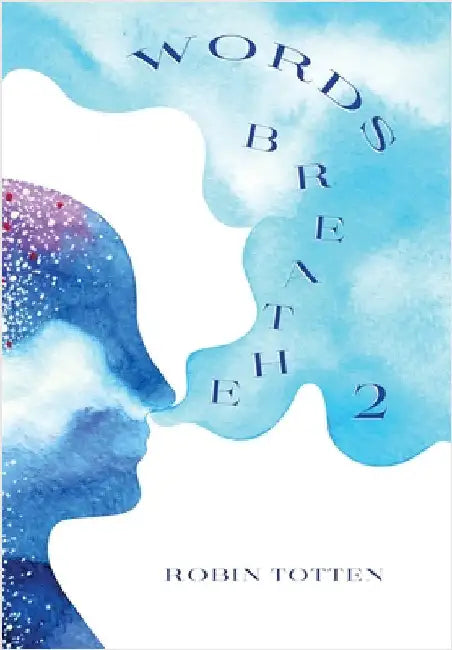 Words Breathe 2 by Robin Totten