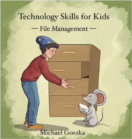 Technology Skills for Kids: File Management by Gorzka, Michael