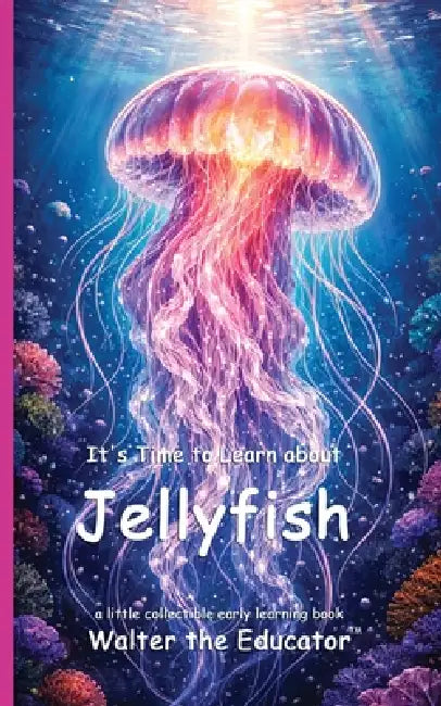 It's Time to Learn about Jellyfish by Walter the Educator