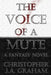 The Voice of a Mute by Christopher J. a. Graham