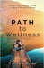 Path to Wellness: Essential Steps from a Nurse Practitioner by Carmen Wilde