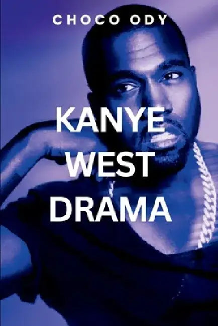 Kanye West Drama by Choco Ody