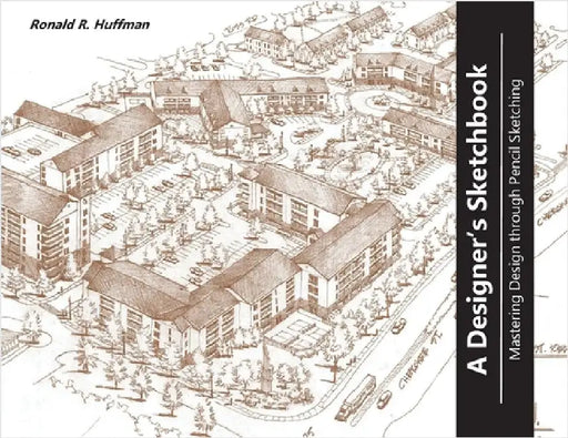 A Designer's Sketchbook: Mastering Design Through Pencil Sketching by R. Huffman, Ronald