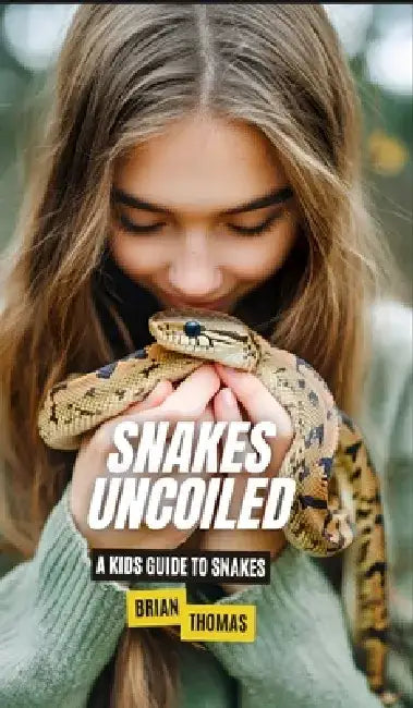 Snakes Uncoiled: A Kids Guide to Snakes by Brian Thomas