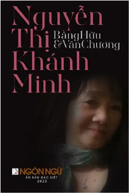 Tạp Chí Ngôn Ngữ Số Đặc Biệt - Nguyễn Thị Khánh Minh, Bằng Hữu & Văn Chương by Luan Hoan
