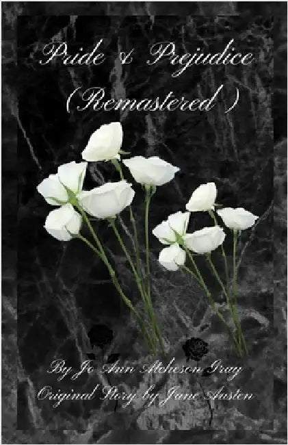 Pride & Prejudice (Remastered) by Atcheson Gray, Jo Ann