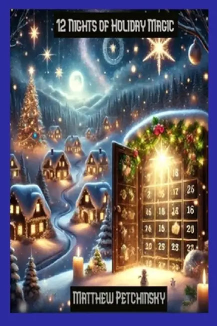 12 Nights of Holiday Magic by Matthew Petchinsky