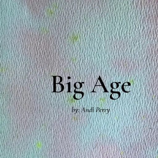BIG Age by Andi Perry Perry