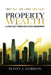 Property Wealth: A Legacy Built Through Real Estate Empowerment by Scott L. Gordon