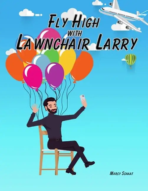 Fly High with Lawnchair Larry by Marcy Schaaf