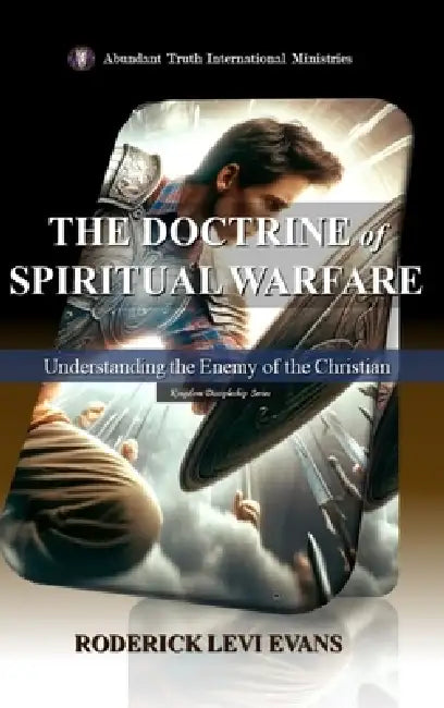 The Doctrine of Spiritual Warfare: Understanding the Enemy of the Christian by Roderick Levi Evans