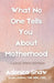 What No One Tells You About Motherhood by Adonica Shaw