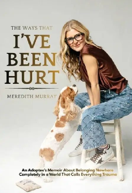 The Ways That I've Been Hurt by Meredith Murray, Brett Manning
