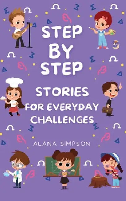 Step by Step Stories for Everyday Challenges by Alana Simpson