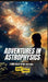 Adventures In Astrophysics: A Kids Guide to the Universe by Brian Thomas