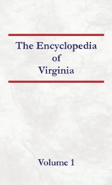 Encyclopedia of Virginia Volume 1 by Nancy Capace