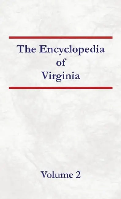 Encyclopedia of Virginia Volume 2 by Nancy Capace